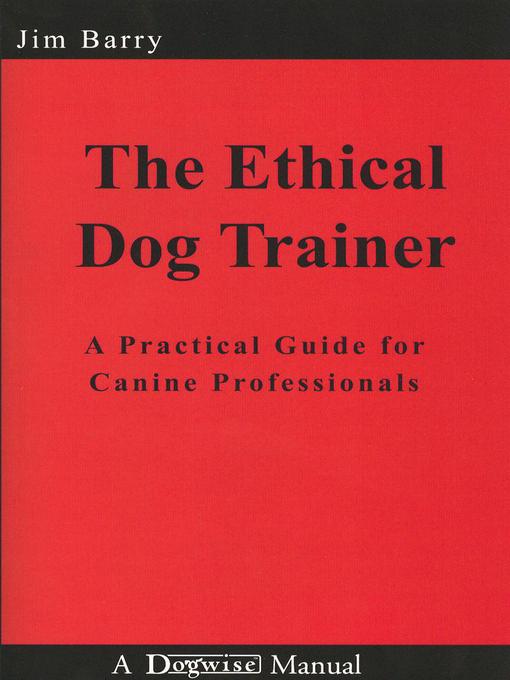 Title details for The Ethical Dog Trainer by Jim Barry - Available